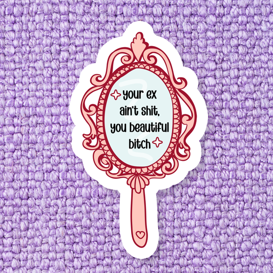Your Ex Ain't Shit Sticker