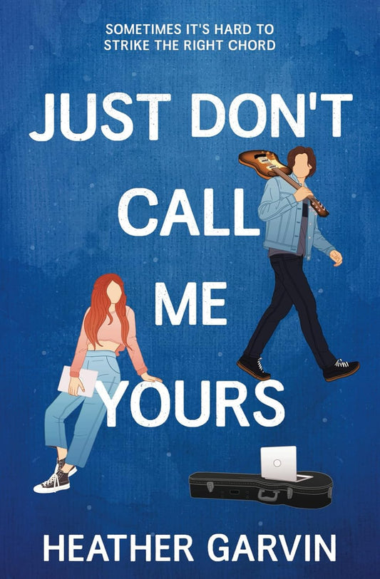 Just Don't Call Me Yours by Heather Garvin (Paperback)