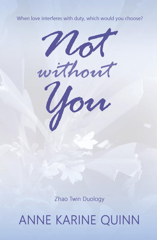 Not Without You by Anne Karine Quinn (Zhao Twin Duology: Book #1- Paperback)
