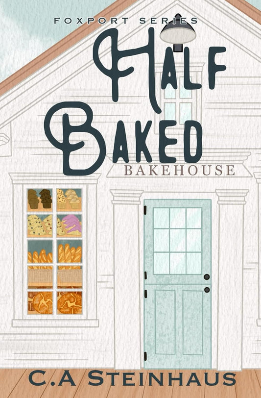Half Baked by C.A. Steinhaus (Foxport Series: Book #2-Paperback)