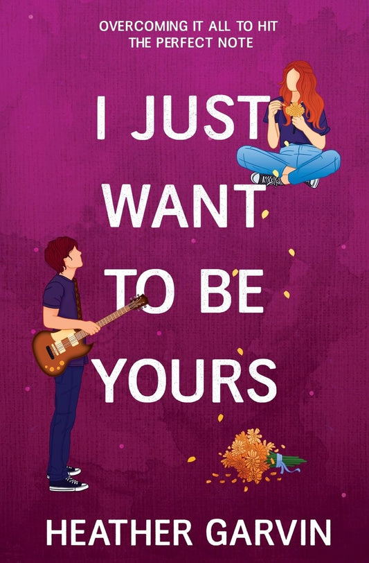 I Just Want to be Yours by Heather Garvin (Book #2- Paperback)