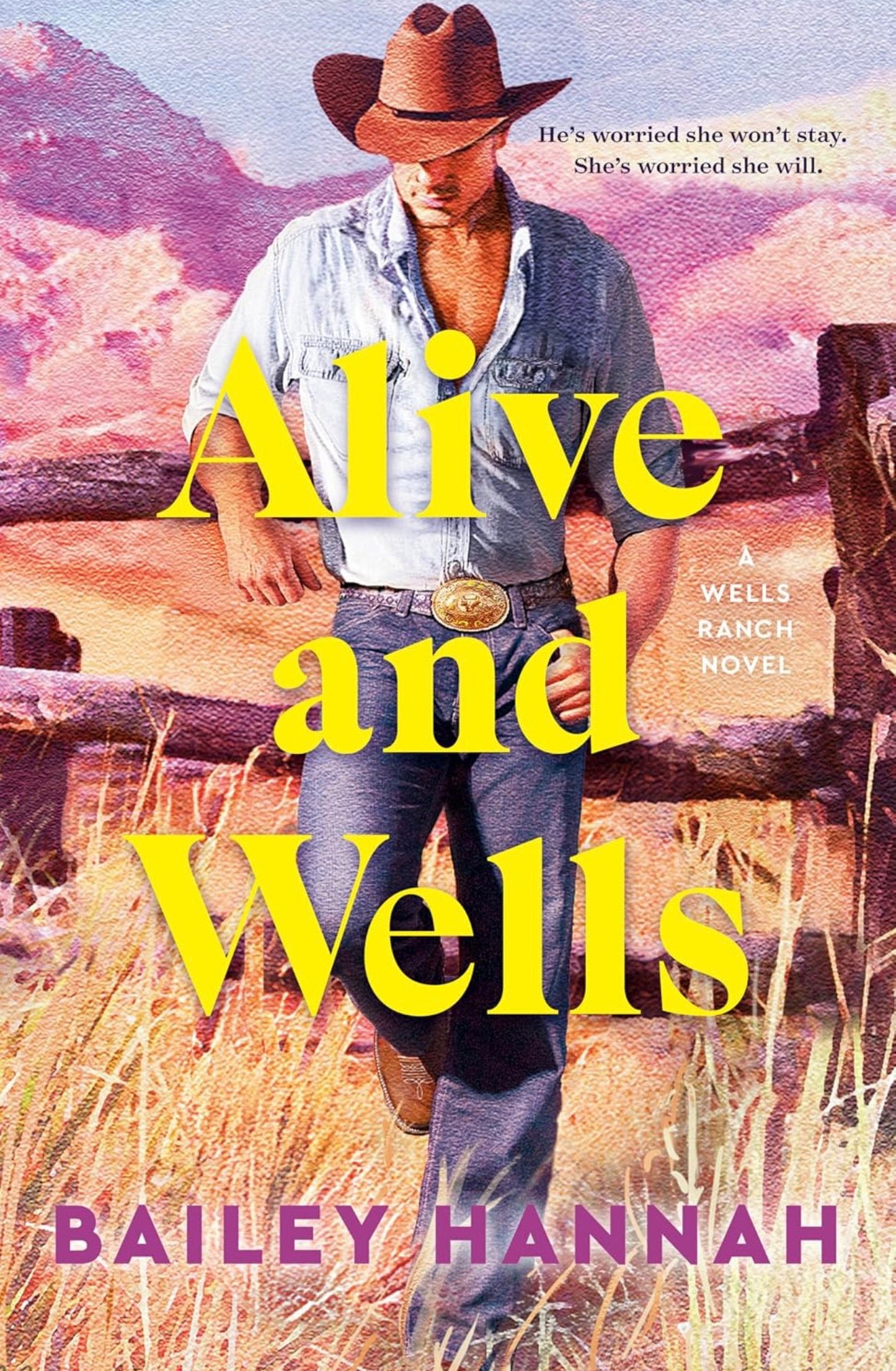 Alive and Wells by Bailey Hannah (The Wells Ranch Series: Book #1)