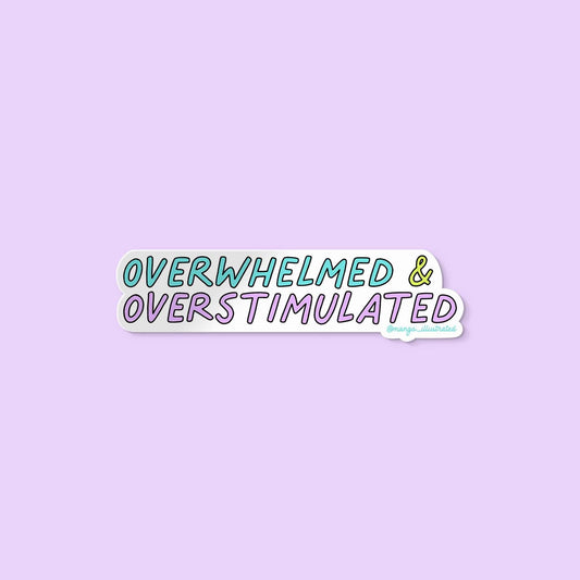 Overwhelmed and Overstimulated Sticker