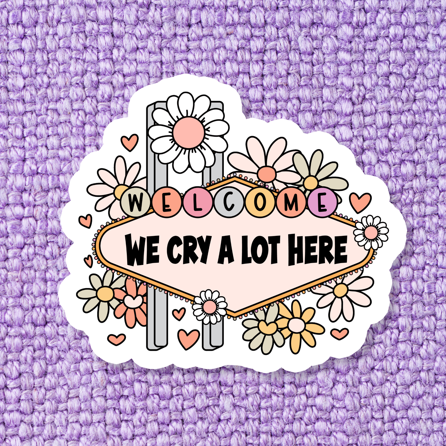 Welcome We Cry Alot Here Sticker