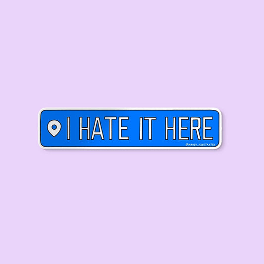 I Hate It Here Location Sticker