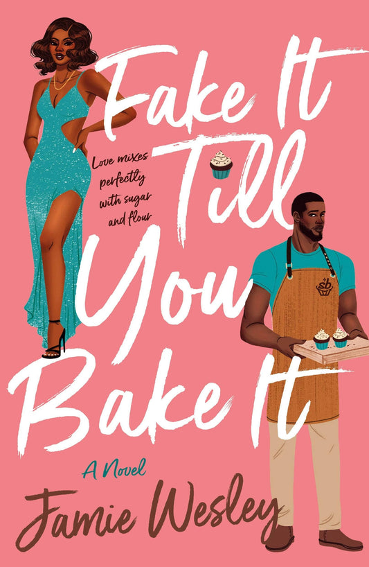 Fake It Till You Bake It by Jamie Wesley (Sugar Blitz Series: Book #1- Paperback)