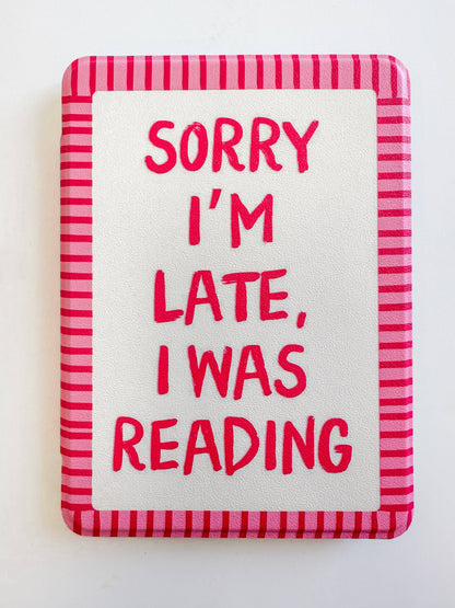 Sorry I'm Late Kindle Case