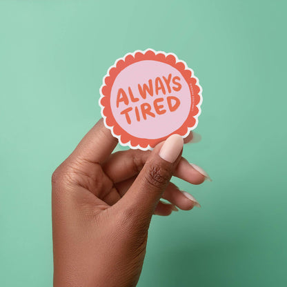 Always Tired Sticker