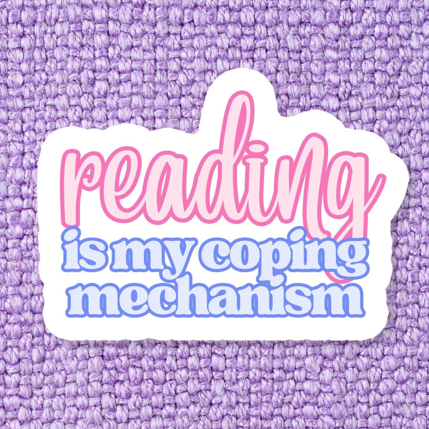 Reading is My Coping Mechanism Sticker