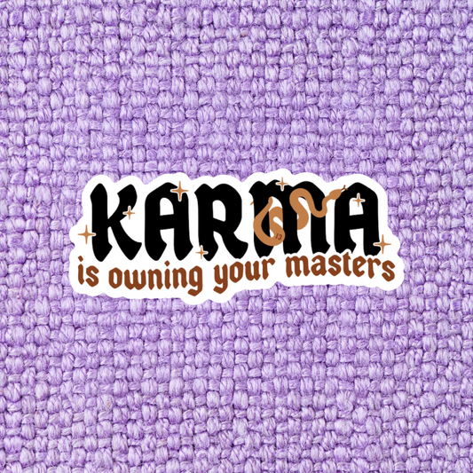 Karma Is Owning Your Masters Sticker