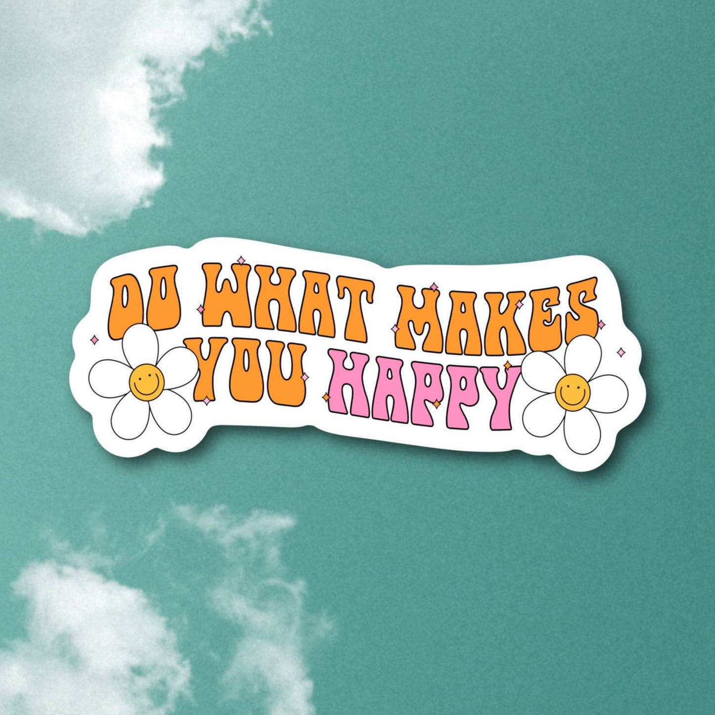 Do What Makes You Happy Sticker