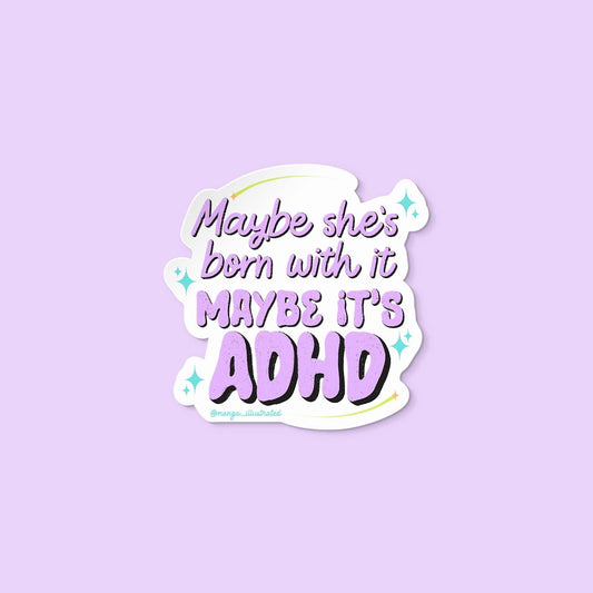 Maybe it's ADHD Sticker