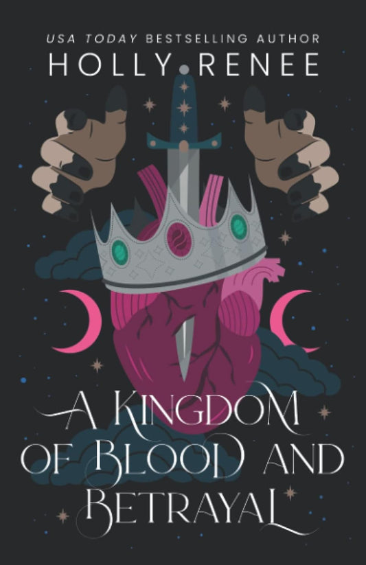 A Kingdom of Blood and Betrayal by Holly Renee (Stars and Shadows Series- Book #2)