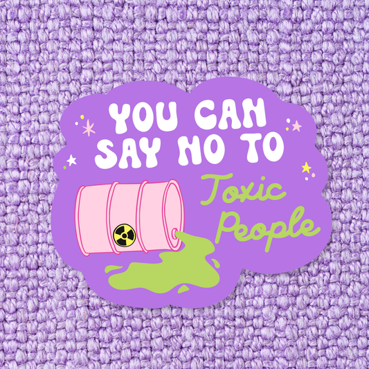 You Can Say No To Toxic People Sticker