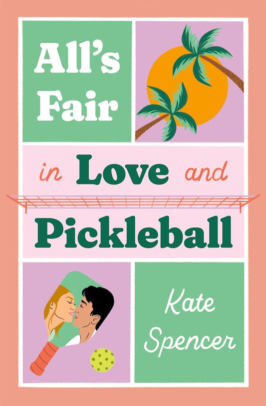 All's Fair in Love and Pickleball by Kate Spencer (Paperback)