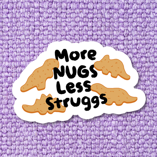 More Nugs Less Struggs Sticker