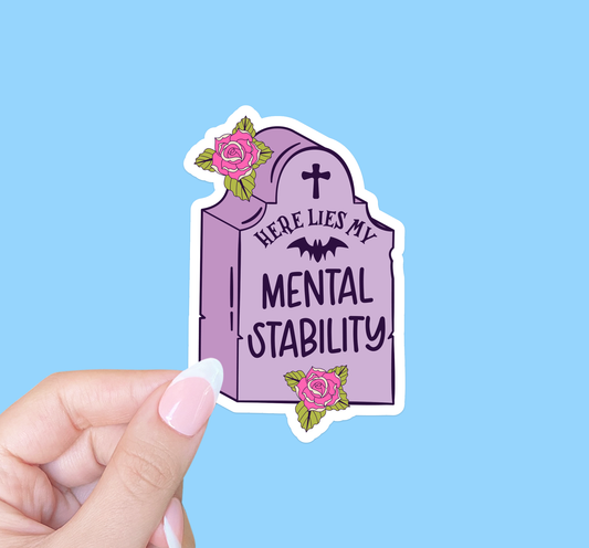 Here Lies My Mental Stability Sticker