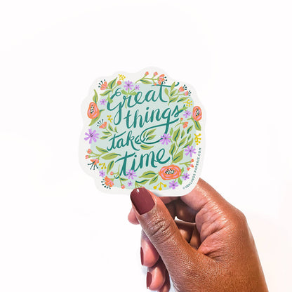 Great Things Take Time Sticker