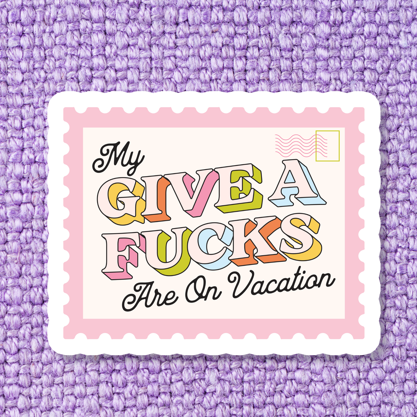 My Give A Fucks Are On Vacation Sticker