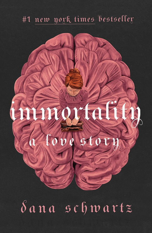 Immortality: A Love Story (The Anatomy Duology, Book #2) by Dana Schwartz