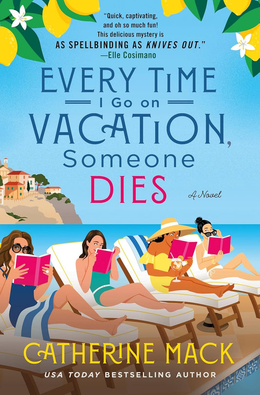 Every Time I Go on Vacation, Someone Dies by Catherine Mack (The Vacation Mysteries Series- Book #1)