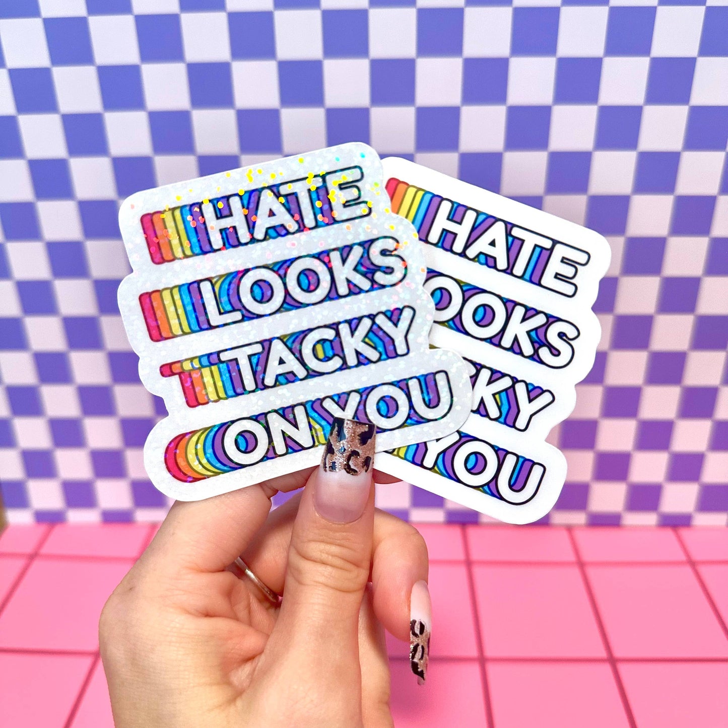 Hate Looks Tacky On You Sticker