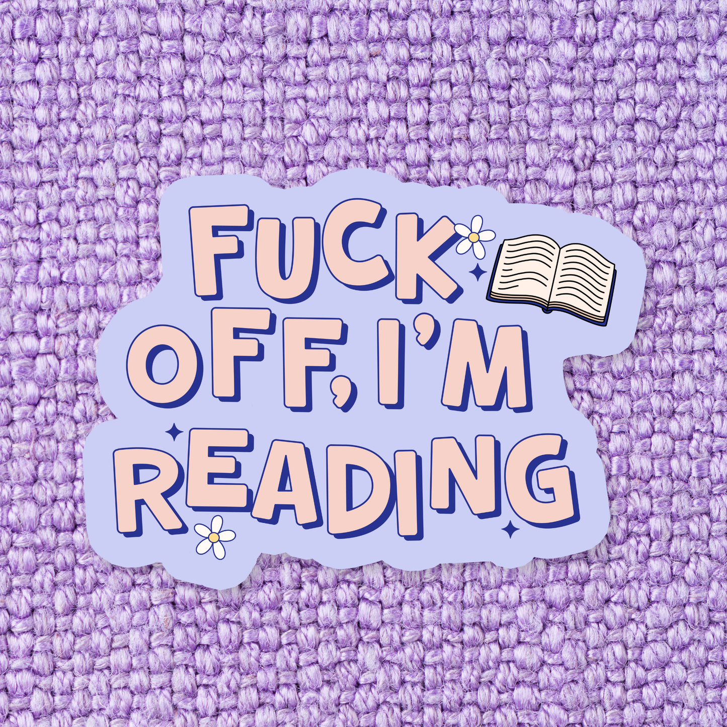 Fuck Off I'm Reading Sticker