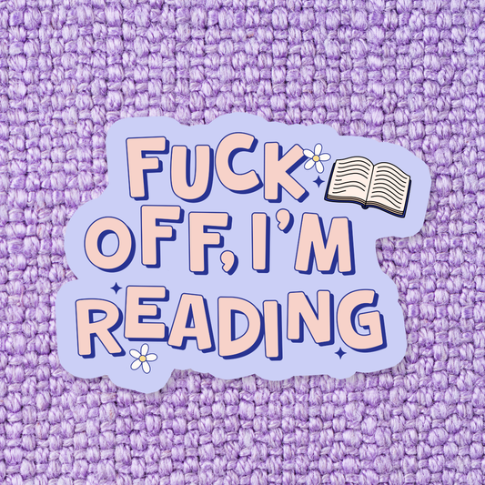 Fuck Off I'm Reading Sticker