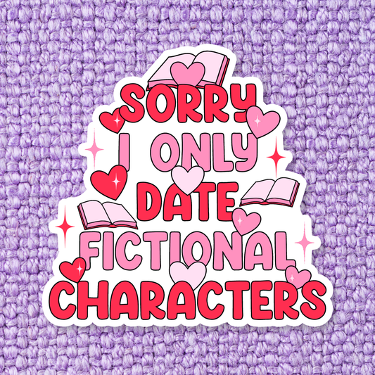 Sorry I Only Date Fictional Characters