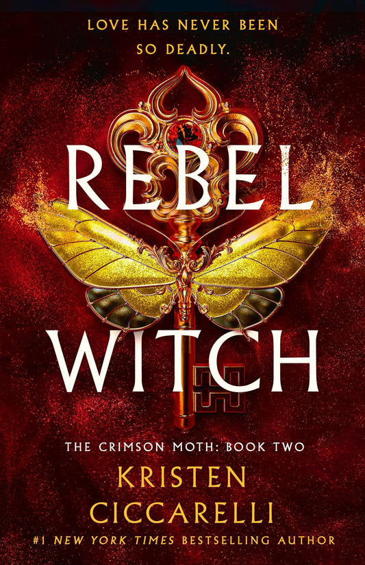 Rebel Witch by Kristen Ciccarelli (The Crimson Moth Series: Book #2- Hardcover)