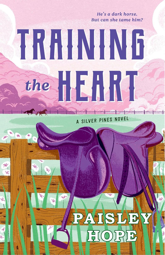 Training the Heart By Paisley Hope (Silver Pines Ranch Series: Book #2- Paperback)