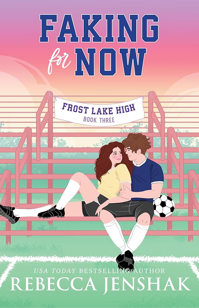 Faking for Now (Frost Lake High, 3) cover image