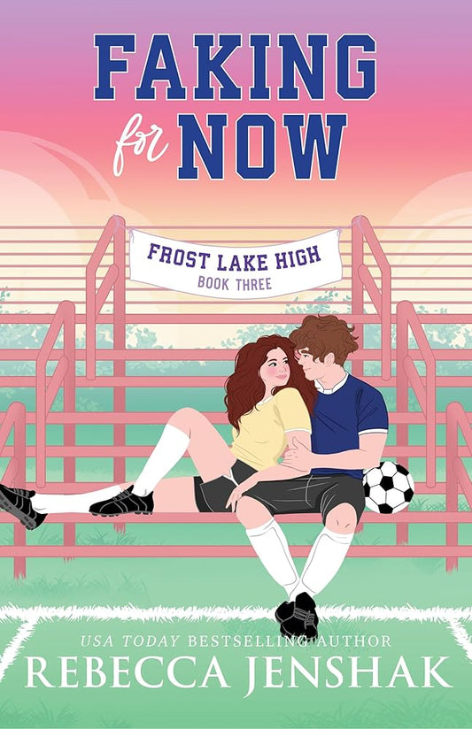 Faking for Now (Frost Lake High, 3) cover image