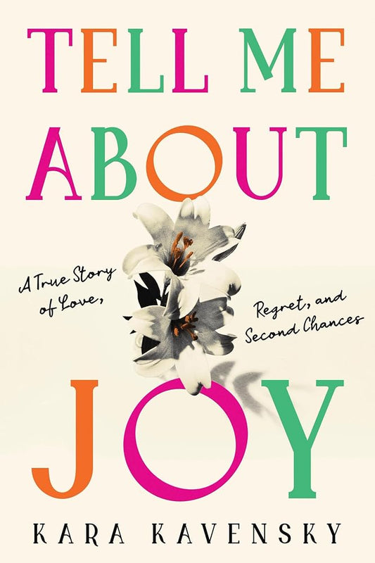 Tell Me About Joy: A True Story of Love, Regret, and Second Chances cover image