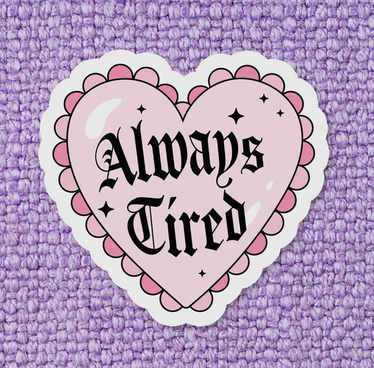 Always Tired Sticker