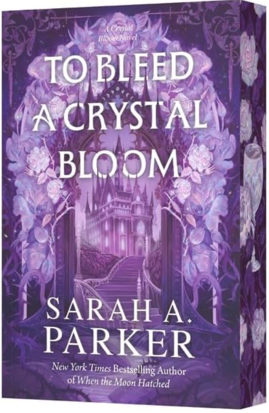 To Bleed a Crystal Bloom: A Novel (Crystal Bloom, 1) by Sarah A. Parker