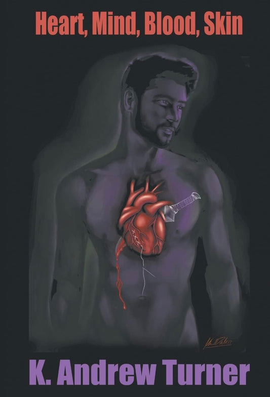 Heart, Mind, Blood, Skin by K Andrew Turner (Signed Edition)