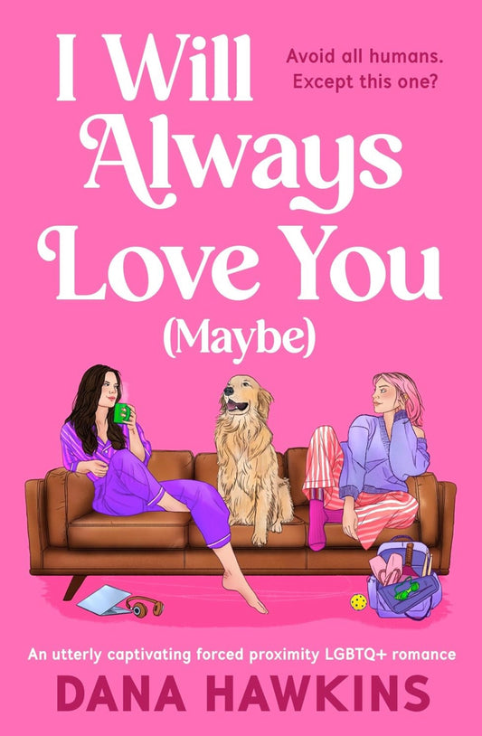 I Will Always Love You (Maybe) by Dana Hawkins