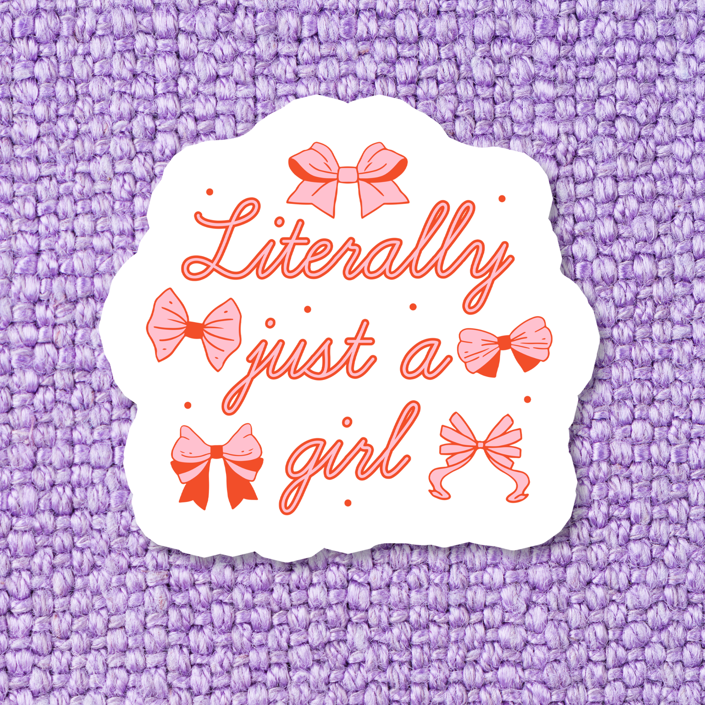 Literally Just a Girl Sticker