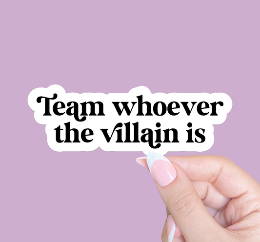 Team Whoever The Villain Is Sticker