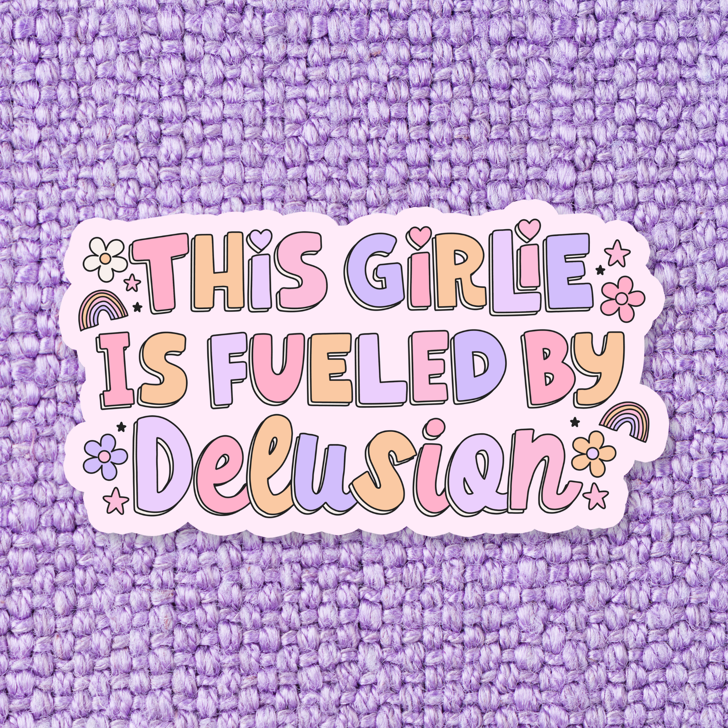 This Girlie is Fueled by Delusion Sticker