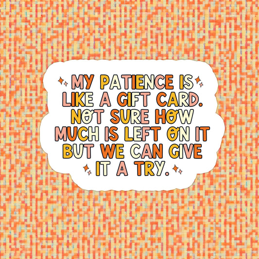 Patience is Like a Gift Card Sticker