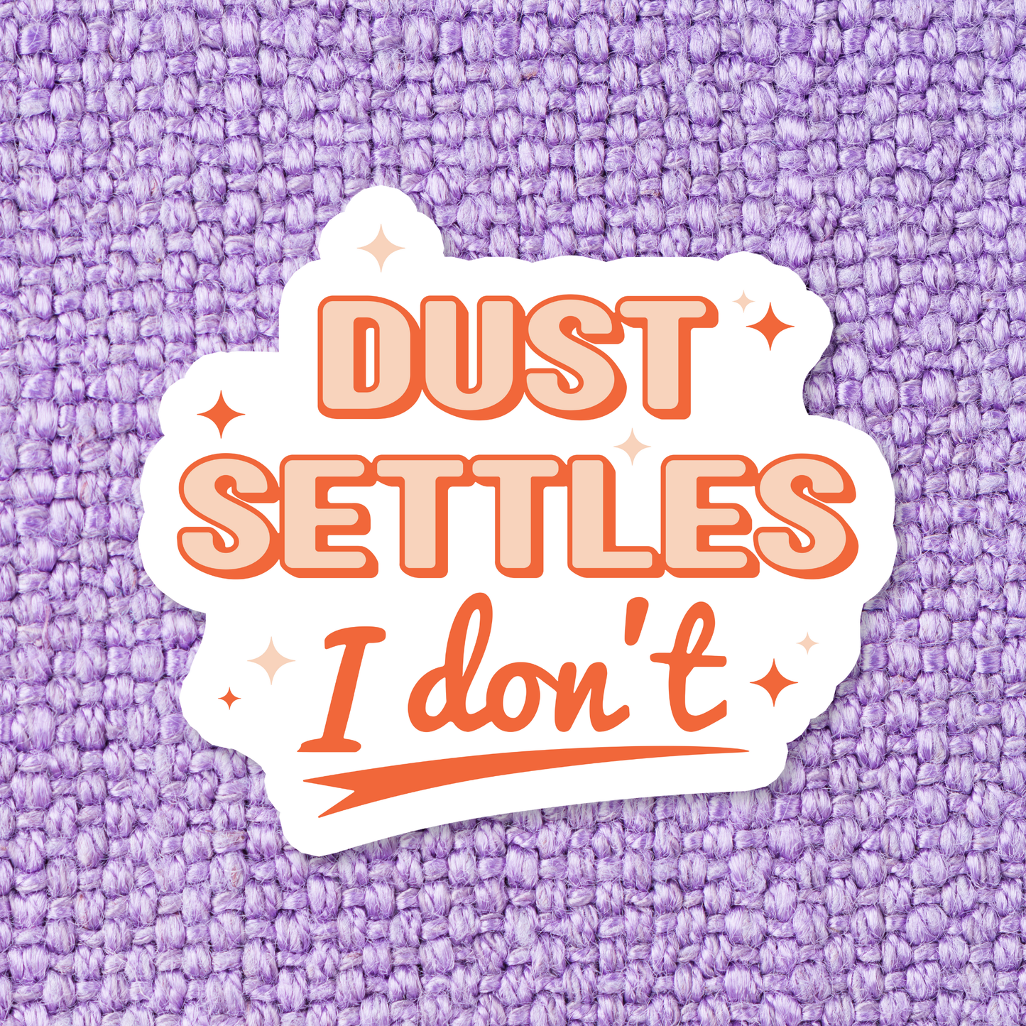 Dust Settles I Don’t Sticker