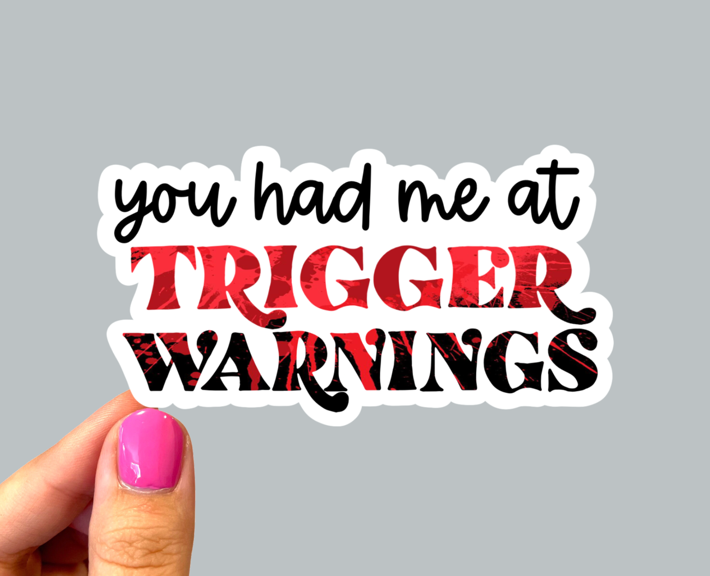 You Had Me At Trigger Warnings Sticker