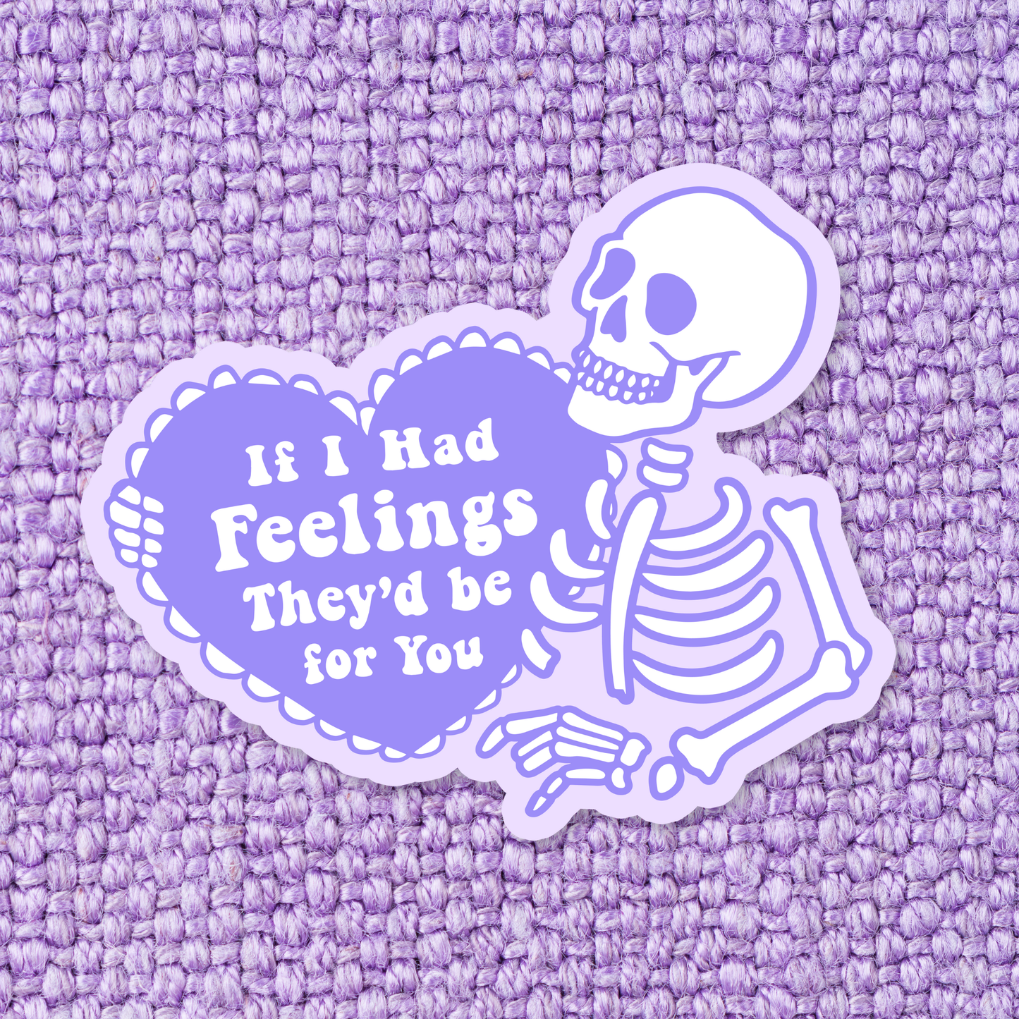 If I Had Feelings Sticker