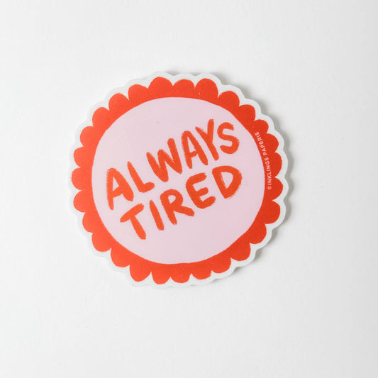 Always Tired Sticker