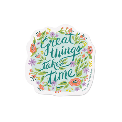Great Things Take Time Sticker