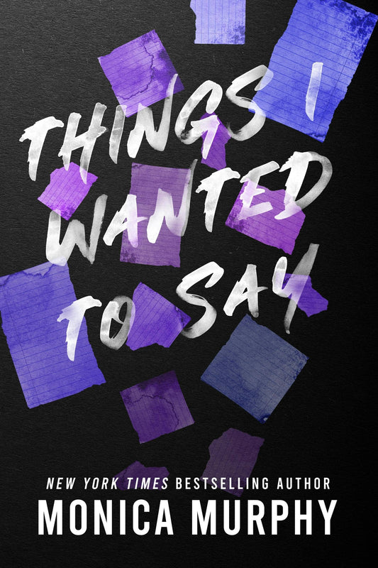 Things I Wanted To Say by Monica Murphy (Paperback)